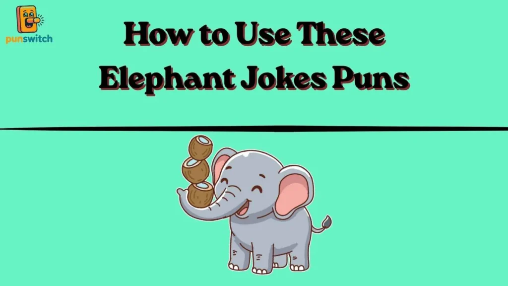 How to Use These Elephant Jokes Puns