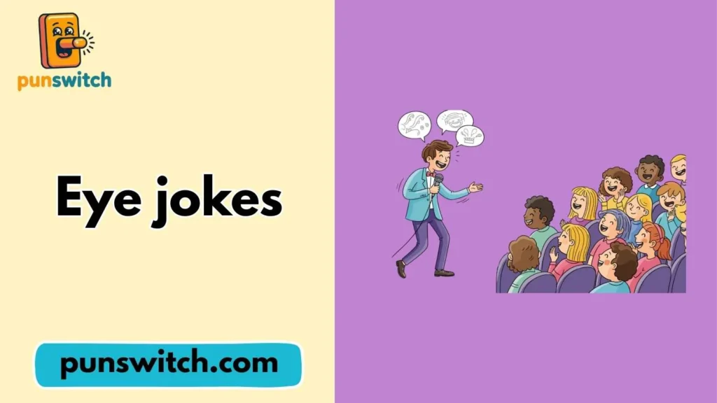Eye jokes