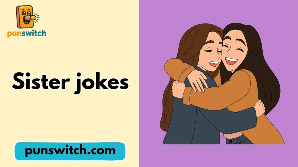 Sister jokes