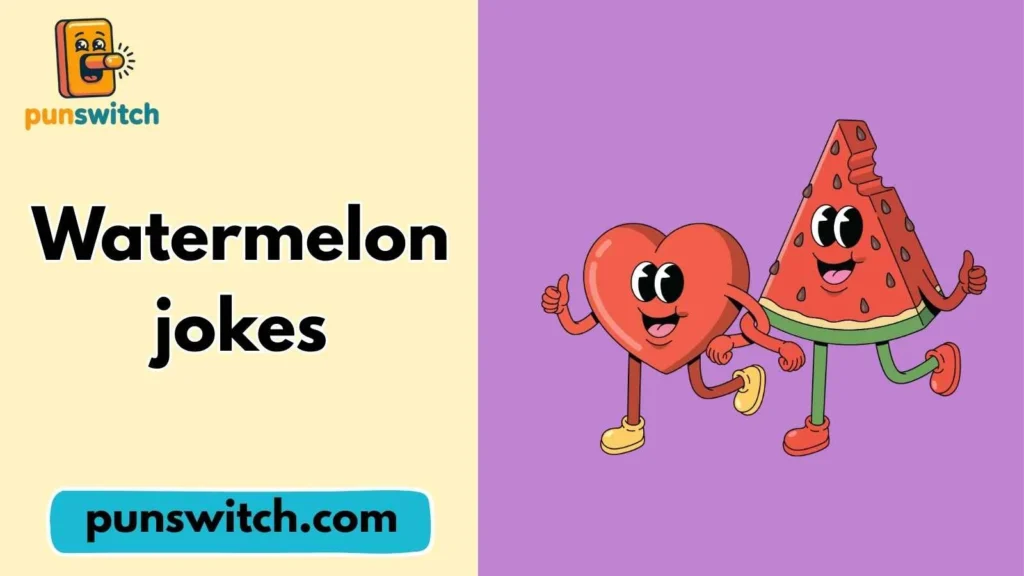 Watermelon jokes