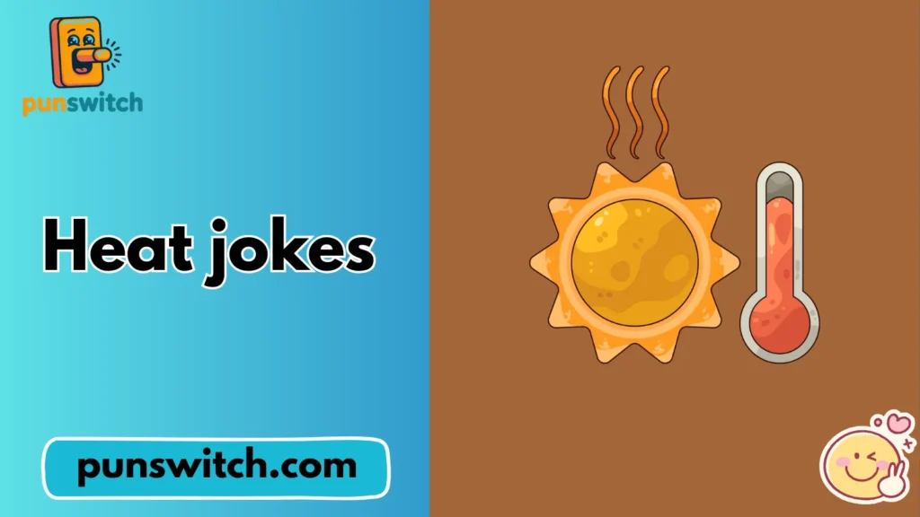 Heat jokes