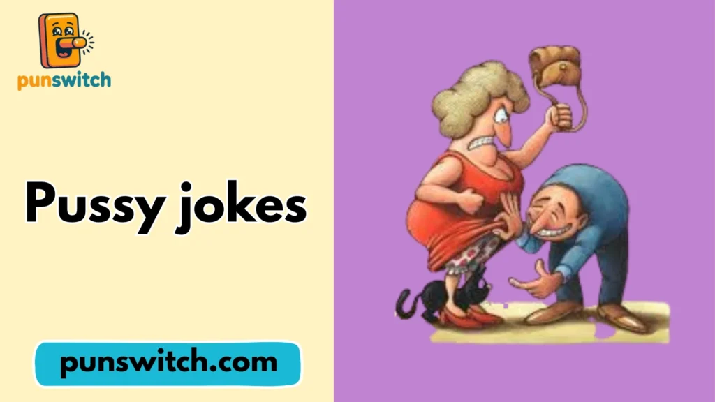 Pussy jokes