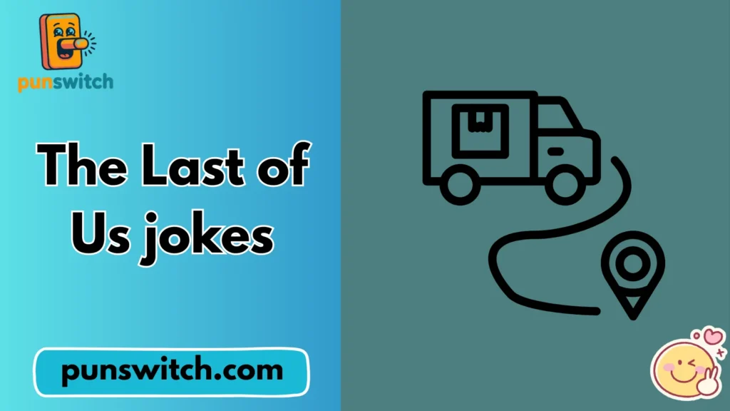 The Last of Us jokes