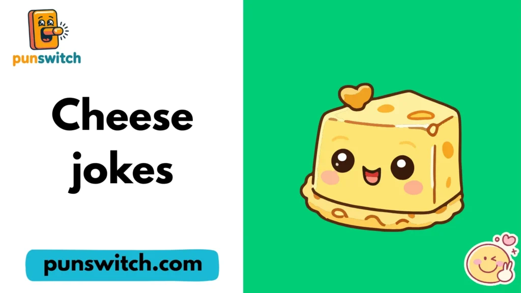 Cheese jokes