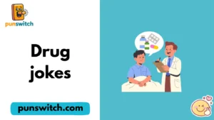 Drug jokes