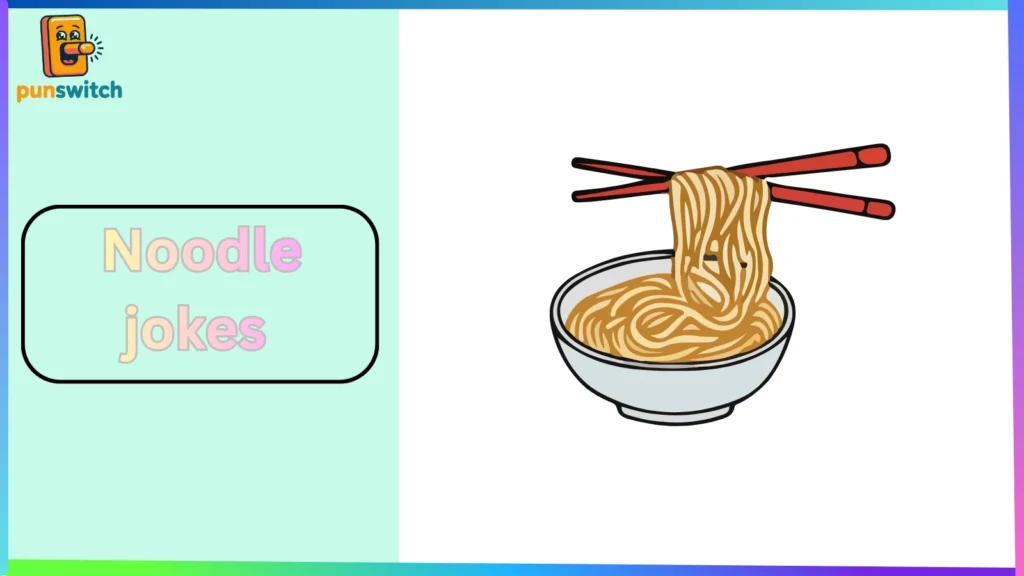 Noodle jokes