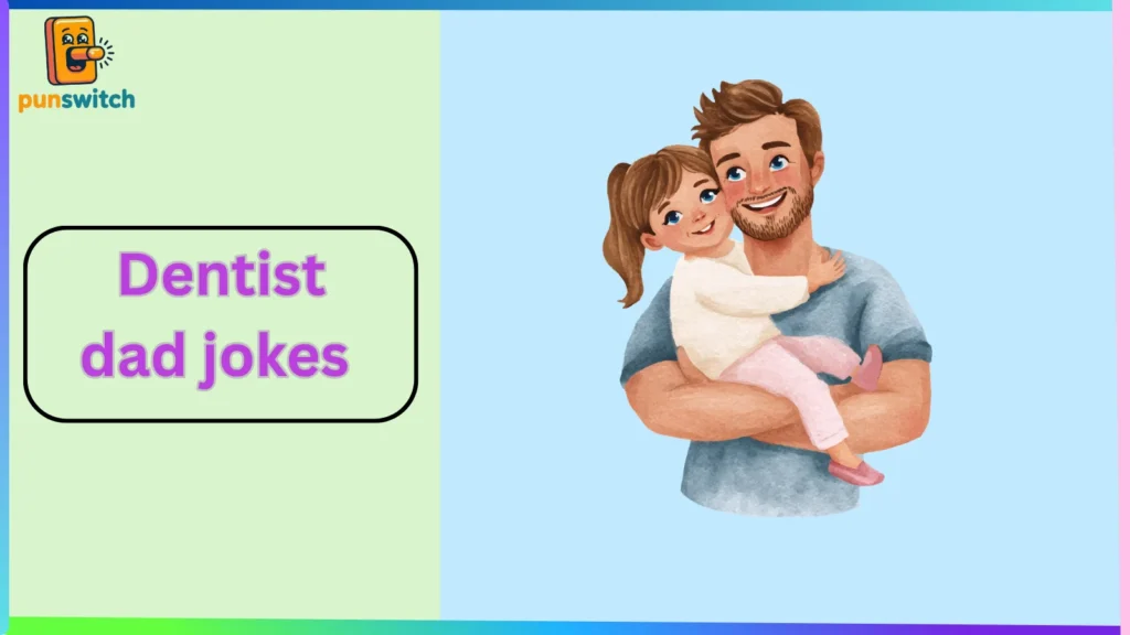 Dentist dad jokes