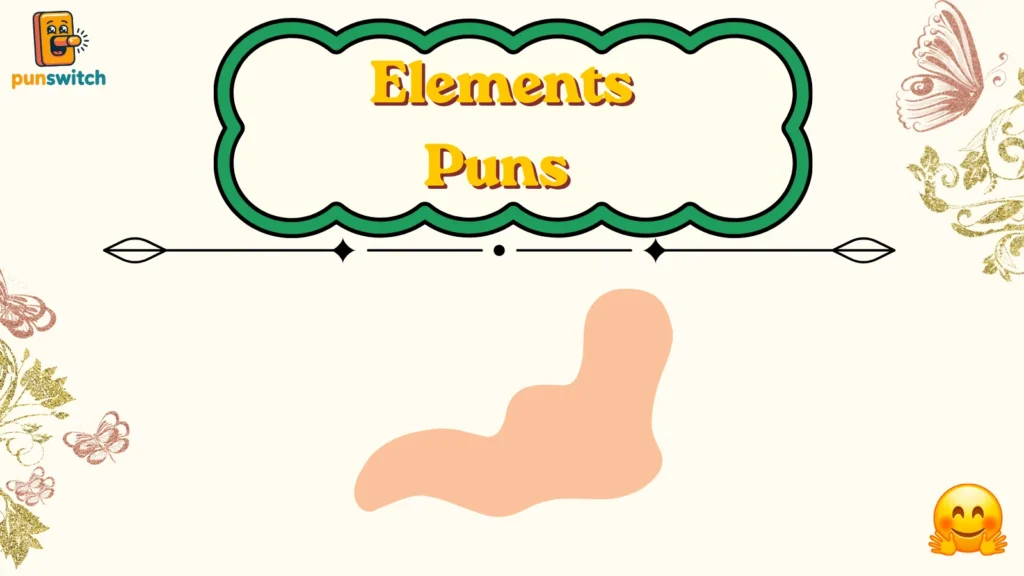 Elements Puns