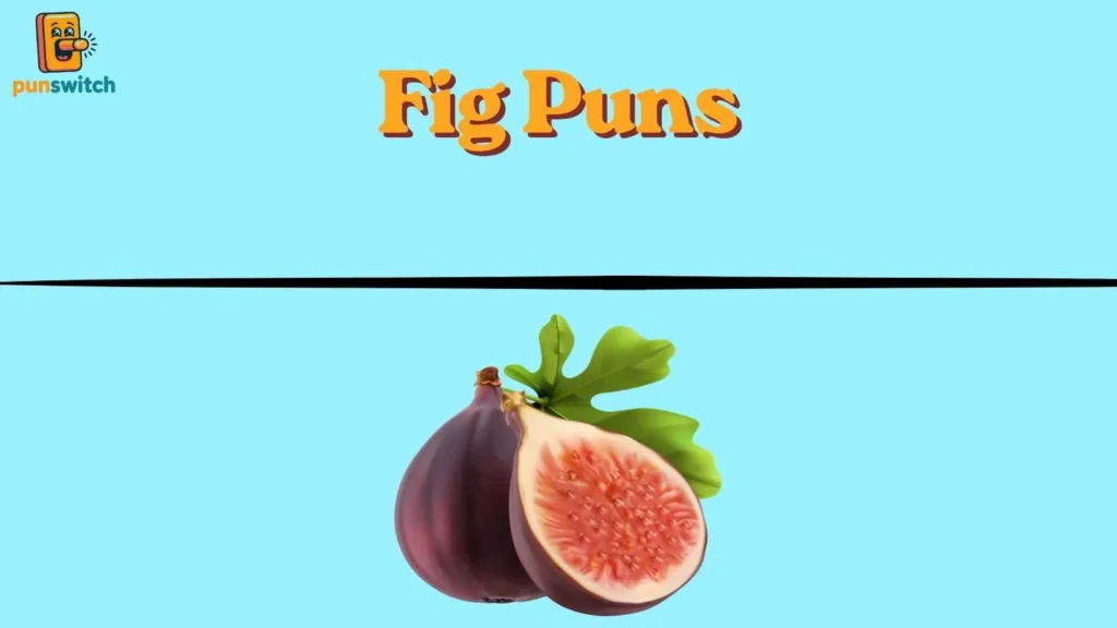 Fig Puns