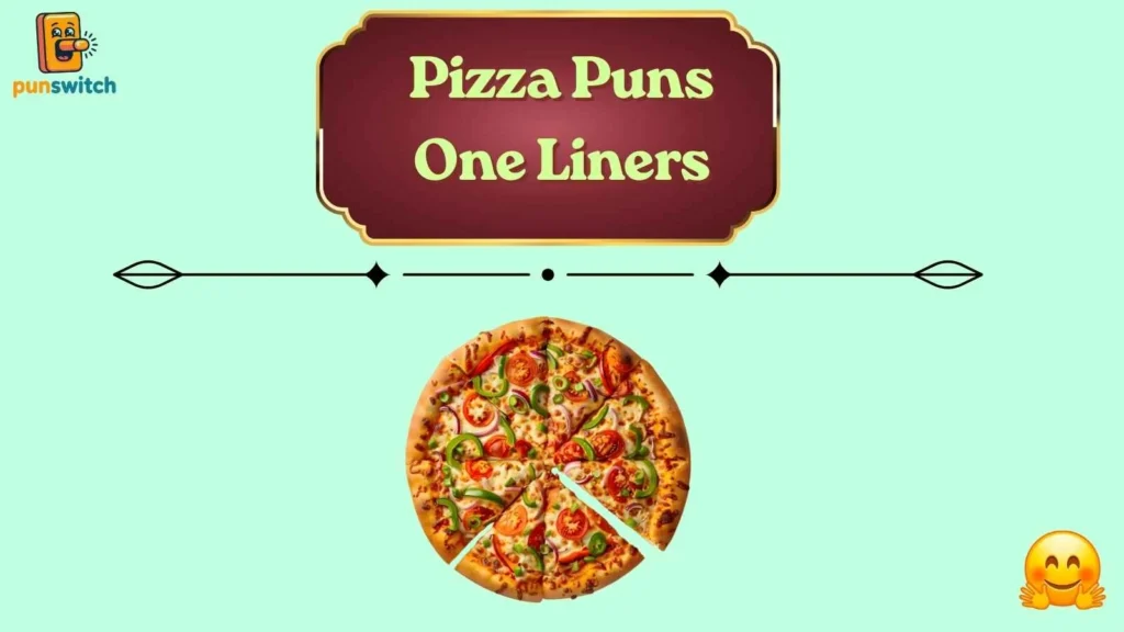 Pizza Puns One Liners
