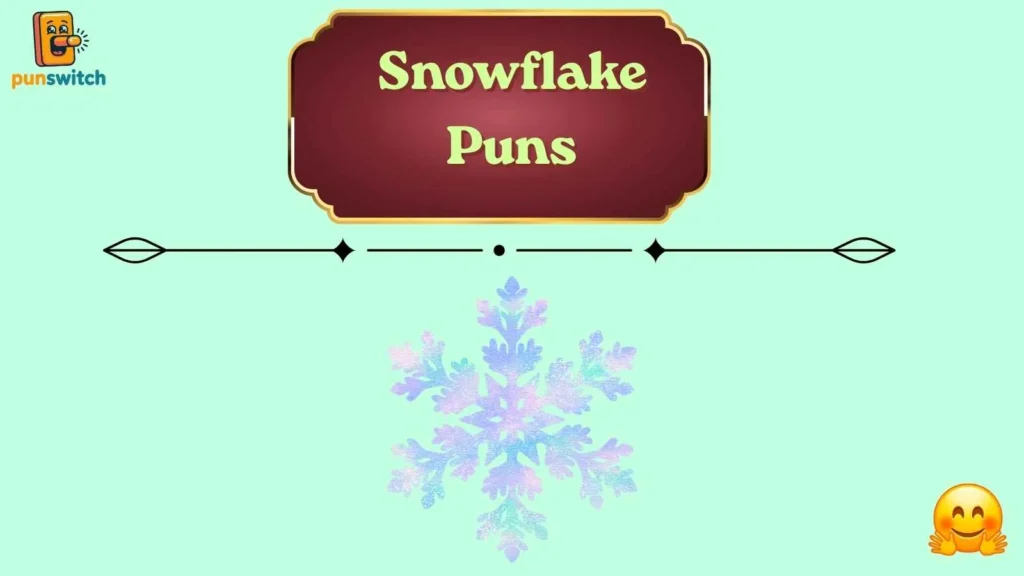 Snowflake Puns