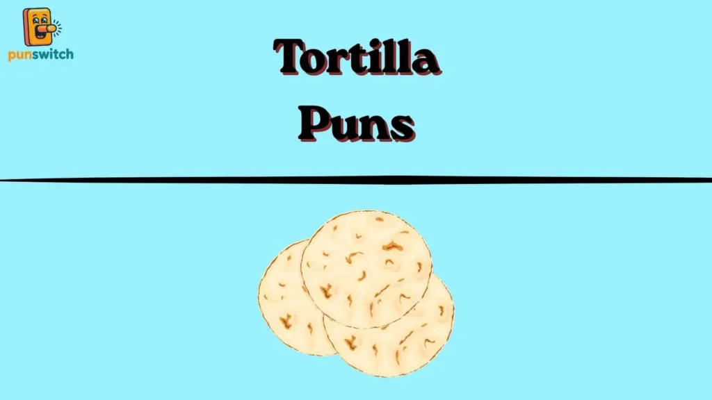 Tortilla Puns